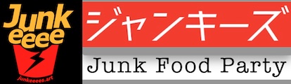 JUNKeeeeS ~Junk Food Party~